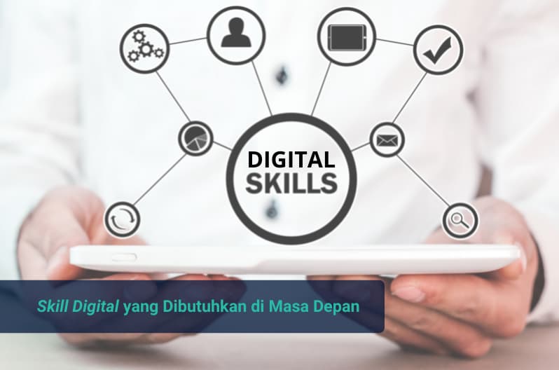 Ketahui Digital Skill Yang Dibutuhkan Demi Masa Depan Lebih Cerah