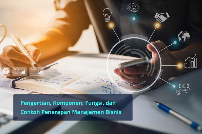 Pahami Pengertian Manajemen Bisnis Beserta Fungsi Dan Contoh