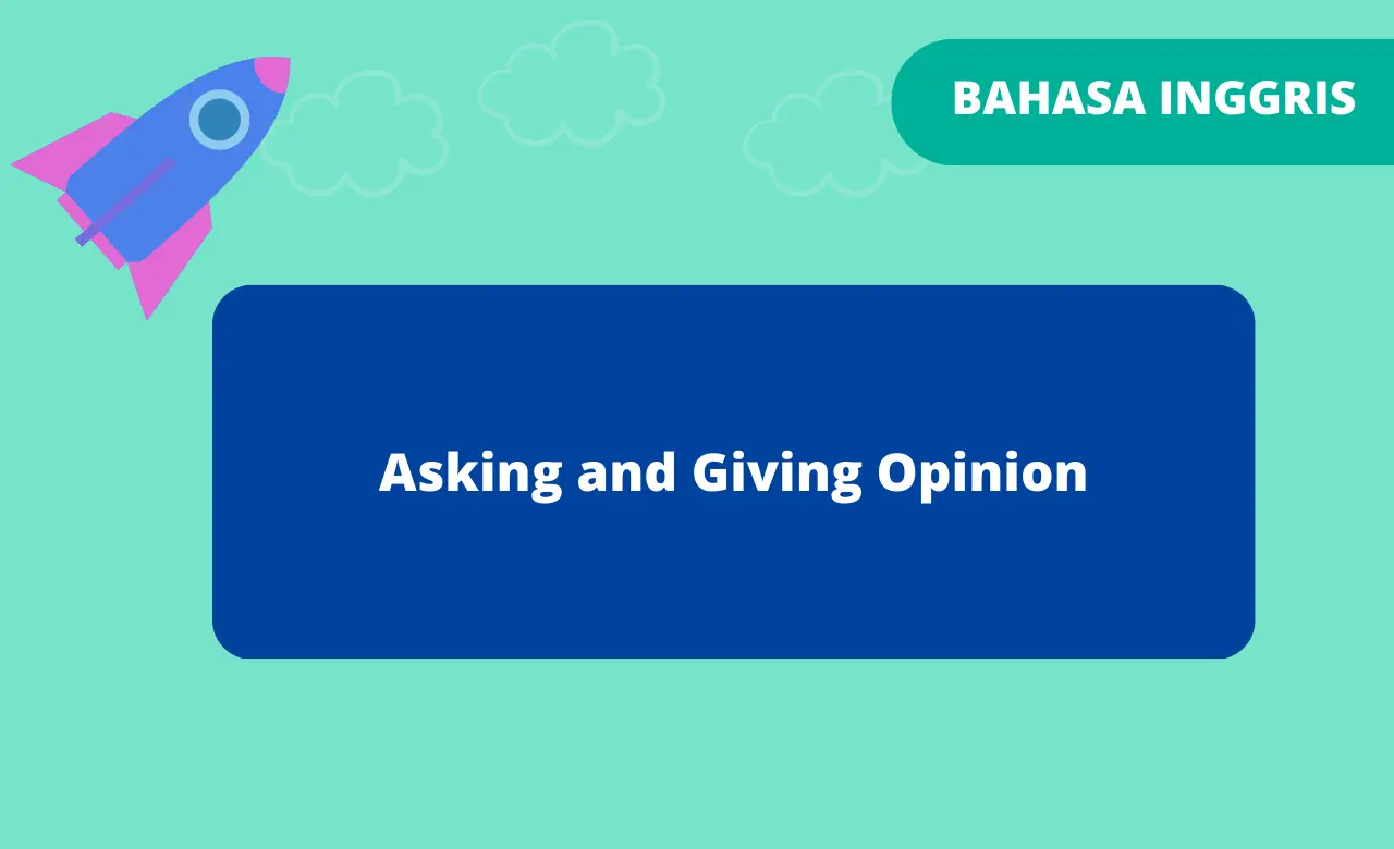 Pengertian Asking and Giving Opinion dan Contoh Dialog