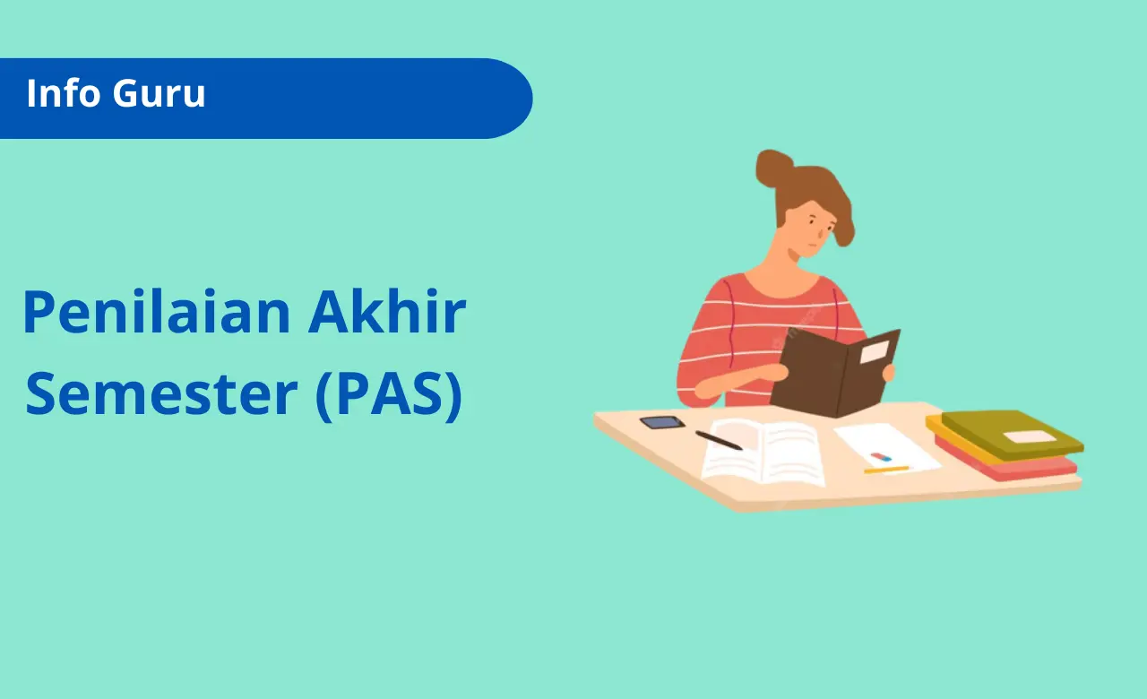 Penilaian Akhir Semester (PAS): Pengertian, Tujuan, Dan Pelaksanaannya ...